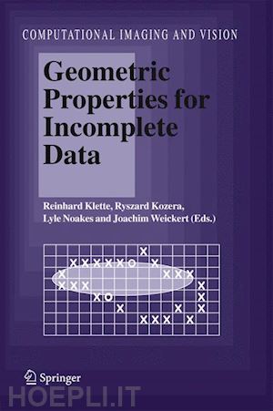 klette reinhard (curatore); kozera ryszard (curatore); noakes lyle (curatore); weickert joachim (curatore) - geometric properties for incomplete data