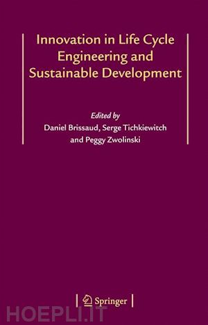 brissaud daniel (curatore); tichkiewitch serge (curatore); zwolinski peggy (curatore) - innovation in life cycle engineering and sustainable development
