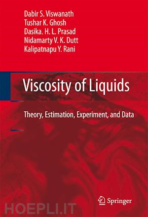 viswanath dabir s.; ghosh tushar k.; prasad dasika h.l.; dutt nidamarty v.k.; rani kalipatnapu y. - viscosity of liquids