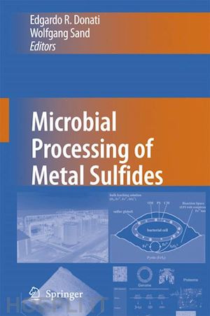 donati edgardo r. (curatore); sand wolfgang (curatore) - microbial processing of metal sulfides