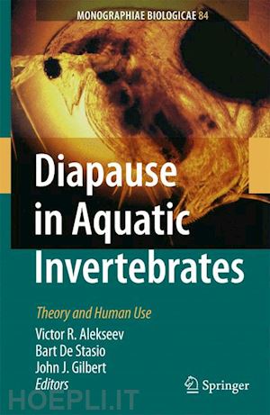 alekseev victor r. (curatore); de stasio bart (curatore); gilbert john j. (curatore) - diapause in aquatic invertebrates