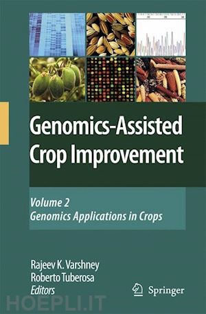 varshney rajeev k. (curatore); tuberosa roberto (curatore) - genomics-assisted crop improvement