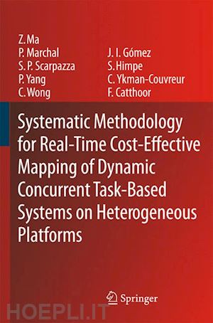 ma zhe; marchal pol; scarpazza daniele paolo; yang peng; wong chun; gómez josé ignacio; himpe stefaan; ykman-couvreur chantal; catthoor francky - systematic methodology for real-time cost-effective mapping of dynamic concurrent task-based systems on heterogenous platforms