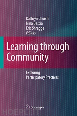 church kathryn (curatore); bascia nina (curatore); shragge eric (curatore) - learning through community