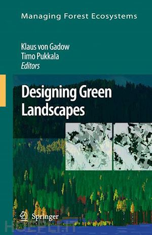 gadow klaus (curatore); pukkala timo (curatore) - designing green landscapes