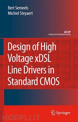 serneels bert; steyaert michiel - design of high voltage xdsl line drivers in standard cmos