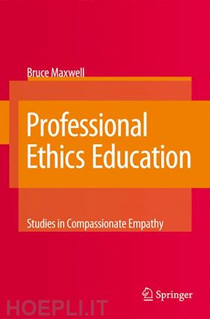 maxwell bruce - professional ethics education: studies in compassionate empathy