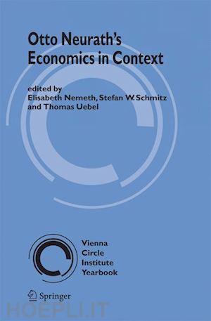 nemeth elisabeth (curatore); schmitz stefan w. (curatore); uebel thomas e. (curatore) - otto neurath’s economics in context