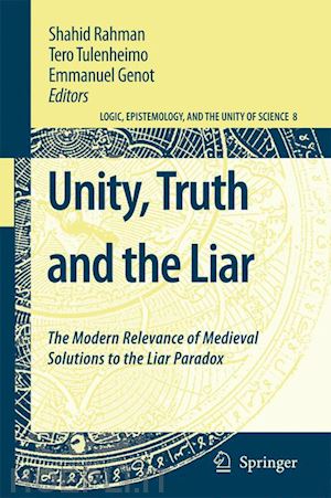 rahman shahid (curatore); tulenheimo tero (curatore); genot emmanuel (curatore) - unity, truth and the liar