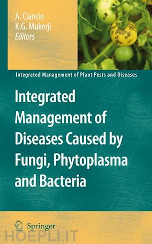 ciancio aurelio (curatore); mukerji k.g. (curatore) - integrated management of diseases caused by fungi, phytoplasma and bacteria