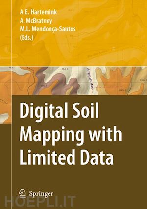 hartemink alfred e. (curatore); mcbratney alex b. (curatore); mendonça-santos maria de lourdes (curatore) - digital soil mapping with limited data