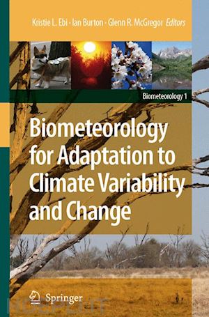 ebi kristie l. (curatore); burton ian (curatore); mcgregor glenn (curatore) - biometeorology for adaptation to climate variability and change