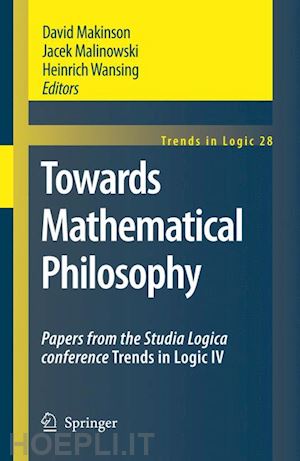 makinson david (curatore); malinowski jacek (curatore); wansing heinrich (curatore) - towards mathematical philosophy