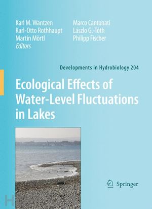 wantzen karl m. (curatore); rothhaupt karl-otto (curatore); mörtl martin (curatore); cantonati marco (curatore); g.-tóth lászlo (curatore); fischer philipp (curatore) - ecological effects of water-level fluctuations in lakes