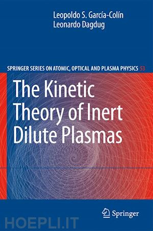 garcía-colín leopoldo s.; dagdug leonardo - the kinetic theory of inert dilute plasmas