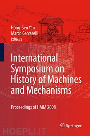 yan hong-sen (curatore); ceccarelli marco (curatore) - international symposium on history of machines and mechanisms