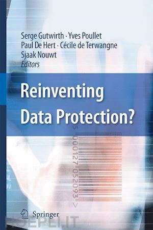 gutwirth serge (curatore); poullet yves (curatore); de hert paul (curatore); de terwangne cécile (curatore); nouwt sjaak (curatore) - reinventing data protection?