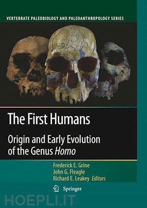 grine frederick e. (curatore); fleagle john g (curatore); leakey richard e. (curatore) - the first humans