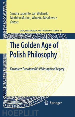 lapointe sandra (curatore); wolenski jan (curatore); marion mathieu (curatore); miskiewicz wioletta (curatore) - the golden age of polish philosophy