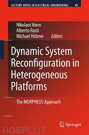 voros nikolaos (curatore); rosti alberto (curatore); hübner michael (curatore) - dynamic system reconfiguration in heterogeneous platforms