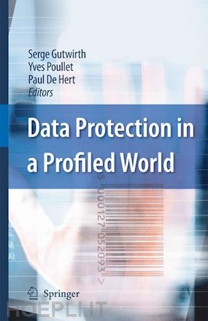 gutwirth serge (curatore); poullet yves (curatore); de hert paul (curatore) - data protection in a profiled world