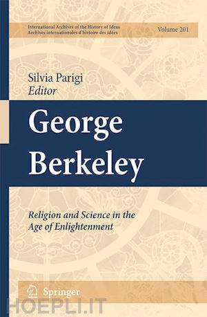 parigi silvia (curatore) - george berkeley: religion and science in the age of enlightenment