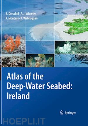 dorschel boris; wheeler andrew j.; monteys xavier; verbruggen koen - atlas of the deep-water seabed