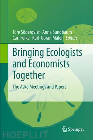 söderqvist tore (curatore); sundbaum anna (curatore); folke carl (curatore); mäler karl-göran (curatore) - bringing ecologists and economists together