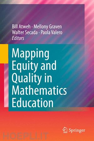 atweh bill (curatore); graven mellony (curatore); secada walter (curatore); valero paola (curatore) - mapping equity and quality in mathematics education