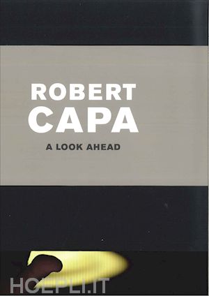 capa robert - robert capa. a look ahead