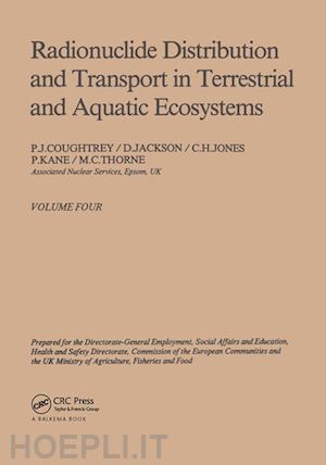 p.j. coughtrey (curatore); d. jackson (curatore); m.c. thorne (curatore) - radionuclide distribution and transport in terrestrial and aquatic ecosystems. volume 4