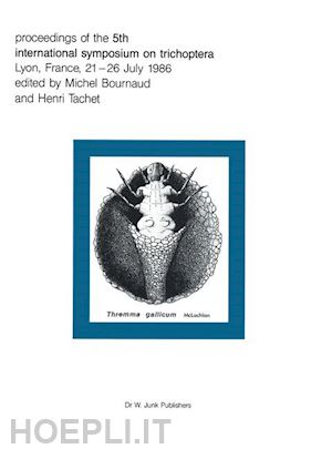 bournaud m. (curatore); tachet h. (curatore) - proceedings of the fifth international symposium on trichoptera