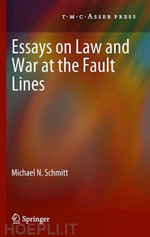 schmitt michael n. - essays on law and war at the fault lines