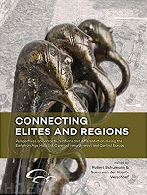 schumann robert (curatore); van der vaart-verschoof sasja (curatore) - connecting elites and regions: perspectives on contacts,