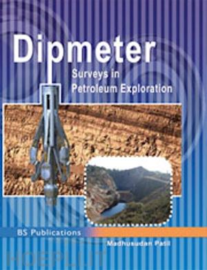 dr. madhusudan patil - dipmeter surveys in petroleum exploration
