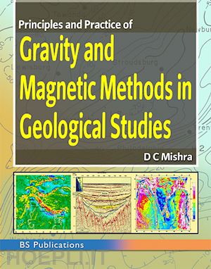 dc mishra - principles and practice of gravity and magnetic methods in geological studies