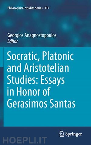 anagnostopoulos georgios (curatore) - socratic, platonic and aristotelian studies: essays in honor of gerasimos santas