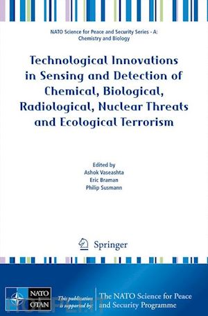 vaseashta ashok (curatore); braman eric (curatore); susmann philip (curatore) - technological innovations in sensing and detection of chemical, biological, radiological, nuclear threats and ecological terrorism