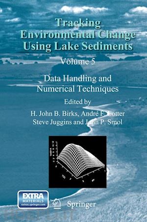 birks h. john b. (curatore); lotter andré f. (curatore); juggins steve (curatore); smol john p. (curatore) - tracking environmental change using lake sediments