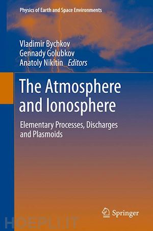 bychkov vladimir (curatore); golubkov gennady (curatore); nikitin anatoly (curatore) - the atmosphere and ionosphere