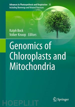 bock ralph (curatore); knoop volker (curatore) - genomics of chloroplasts and mitochondria