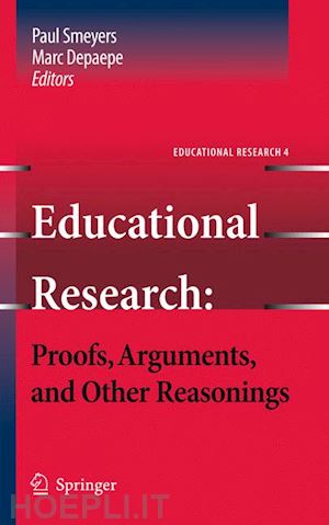 smeyers paul (curatore); depaepe marc (curatore) - educational research: proofs, arguments, and other reasonings