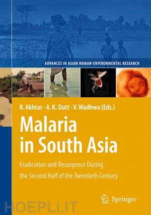 akhtar rais (curatore); dutt ashok k. (curatore); wadhwa vandana (curatore) - malaria in south asia