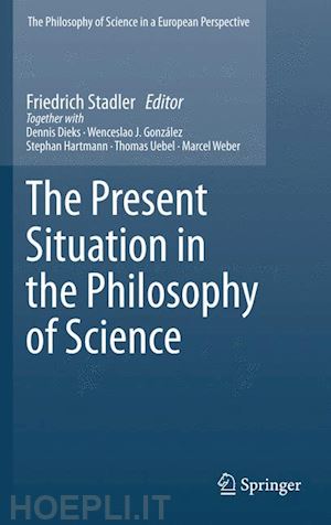 stadler friedrich (curatore) - the present situation in the philosophy of science