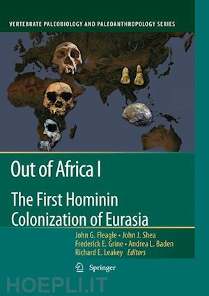 fleagle john g (curatore); shea john j. (curatore); grine frederick e. (curatore); baden andrea l. (curatore); leakey richard e. (curatore) - out of africa i