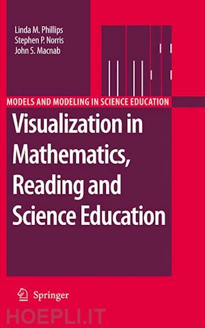 phillips linda m.; norris stephen p.; macnab john s. - visualization in mathematics, reading and science education