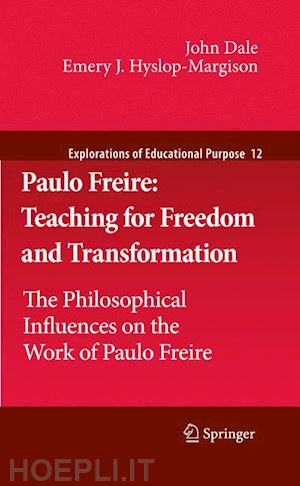 dale john; hyslop-margison emery j. - paulo freire: teaching for freedom and transformation