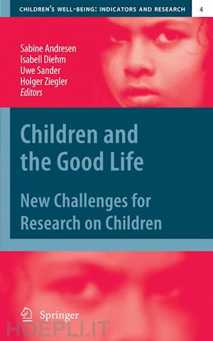 andresen sabine (curatore); diehm isabell (curatore); sander uwe (curatore); ziegler holger (curatore) - children and the good life