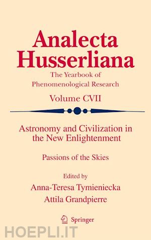 tymieniecka anna-teresa (curatore); grandpierre attila (curatore) - astronomy and civilization in the new enlightenment