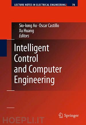 ao sio-iong (curatore); castillo oscar (curatore); huang he (curatore) - intelligent control and computer engineering